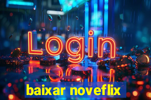 baixar noveflix